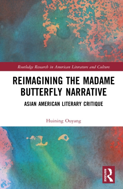 Reimagining the Madame Butterfly Narrative: Asian American Literary Critique