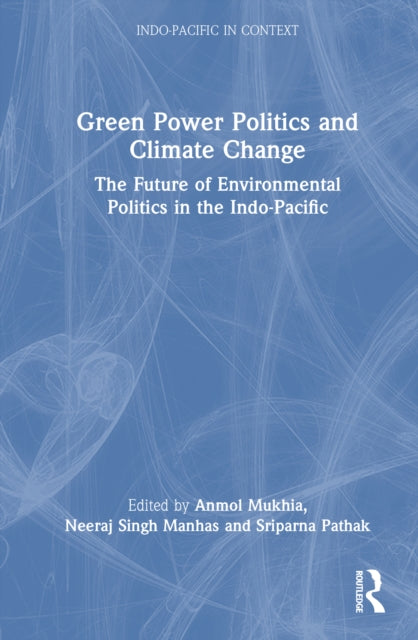 Green Power Politics and Climate Change: The Future of Environmental Politics in the Indo-Pacific