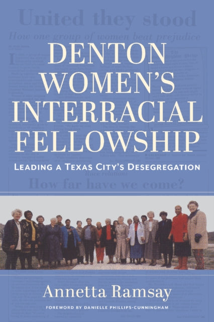 Denton Women's Interracial Fellowship: Leading a Texas City's Desegregation