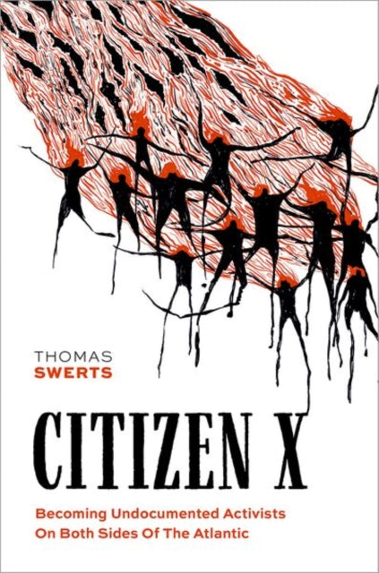 Citizen X: Becoming Undocumented Activists on Both Sides of the Atlantic