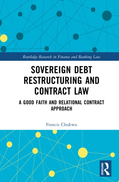 Sovereign Debt Restructuring and Contract Law: A Good Faith and Relational Contract Approach