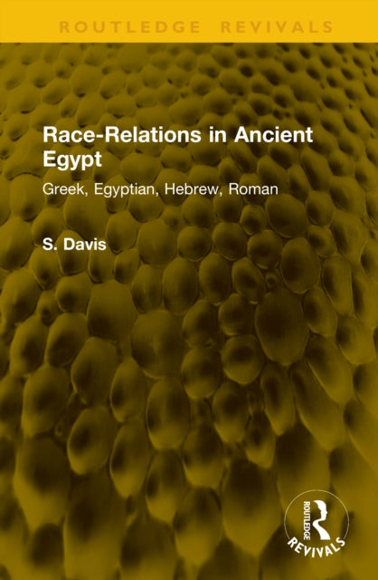 Race-Relations in Ancient Egypt: Greek, Egyptian, Hebrew, Roman