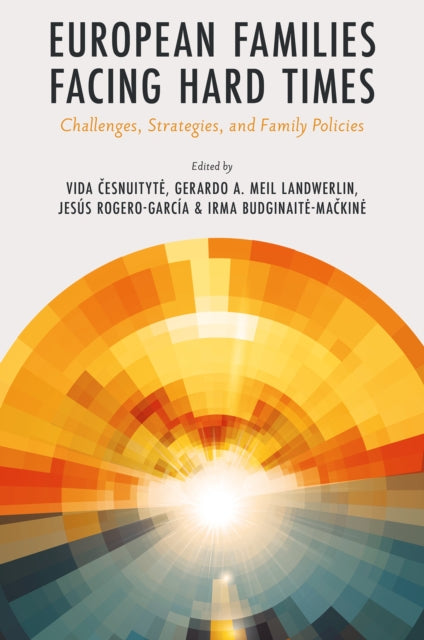 European Families Facing Hard Times: Challenges, Strategies, and Family Policies