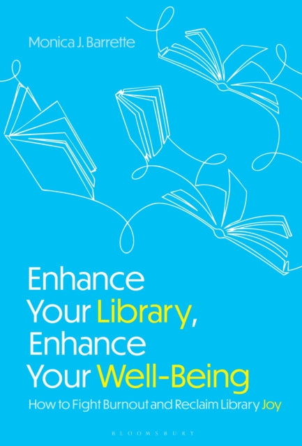 Enhance Your Library, Enhance Your Well-Being: How to Fight Burnout and Reclaim Library Joy