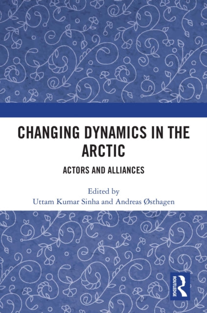 Changing Dynamics in the Arctic: Actors and Alliances