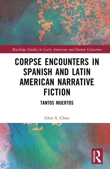 Corpse Encounters in Spanish and Latin American Narrative Fiction: Tantos muertos