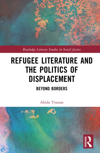 Refugee Literature and the Politics of Displacement: Beyond Borders