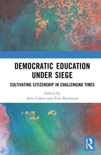 Democratic Education Under Siege: Cultivating Citizenship in Challenging Times