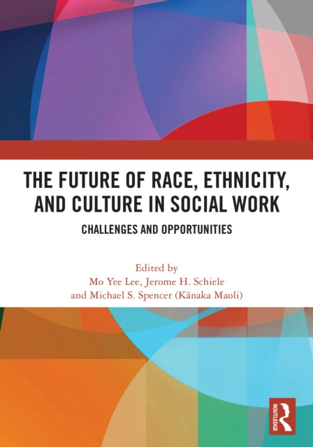 The Future of Race, Ethnicity, and Culture in Social Work: Challenges and Opportunities