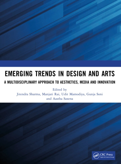 Emerging Trends in Design and Arts: A Multidisciplinary Approach to Aesthetics, Media and Innovation