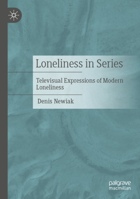 Loneliness in Series: Televisual Expressions of Modern Loneliness