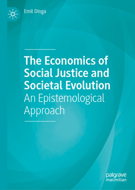 The Economics of Social Justice and Societal Evolution: An Epistemological Approach