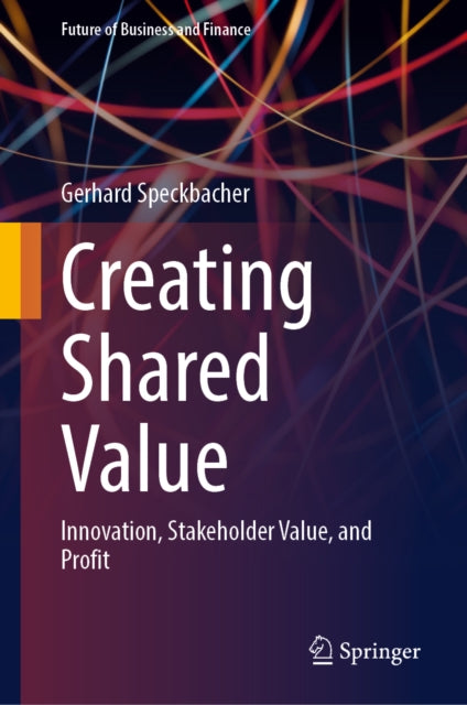 Creating Shared Value: Innovation, Stakeholder Value, and Profit