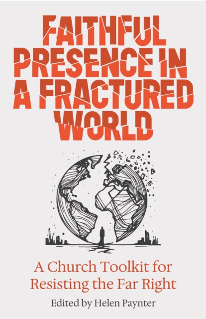 Faithful Presence in a Fractured World: A Church Toolkit for Resisting the Far Right