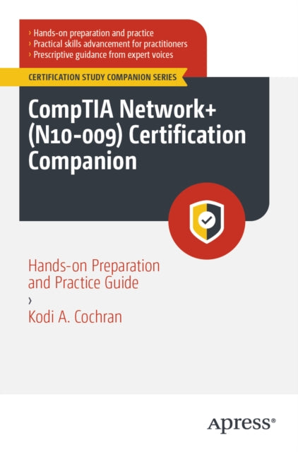 CompTIA Network+ (N10-009) Certification Companion: Hands-on Preparation and Practice Guide