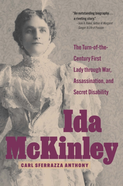 Ida McKinley: The Turn-of-the-Century First Lady Through War, Assassination, and Secret Disability