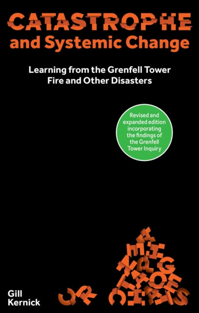 Catastrophe and Systemic Change: Learning from the Grenfell Tower Fire and Other Disasters