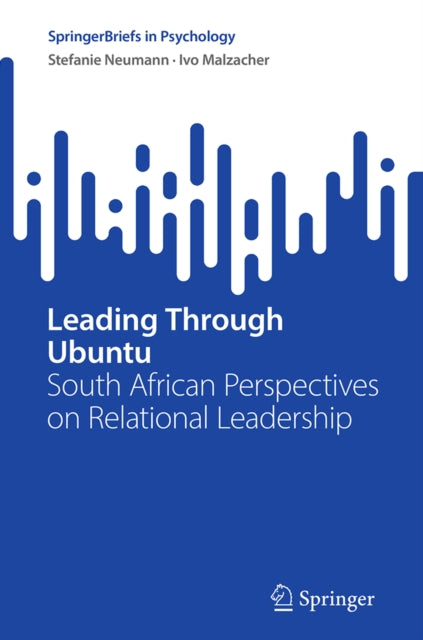Leading Through Ubuntu: South African Perspectives on Relational Leadership