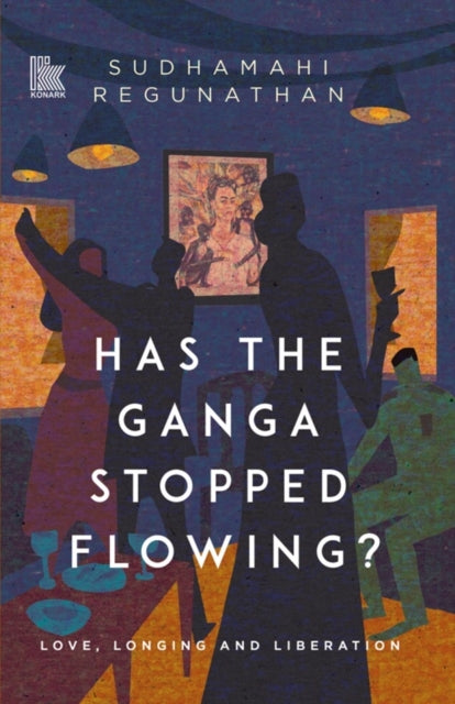 Has the Ganga Stopped Flowing?: Love, Longing and Liberation