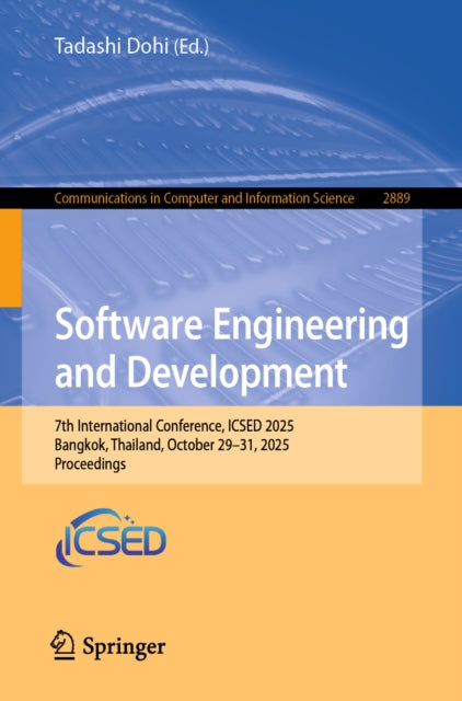 Software Engineering and Development: 7th International Conference, ICSED 2025, Bangkok, Thailand, October 29–31, 2025, Proceedings