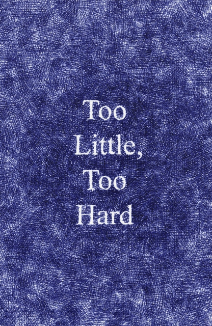 Too Little, Too Hard
