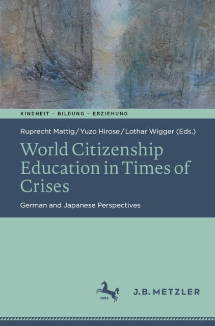 World Citizenship Education in Times of Crises: German and Japanese Perspectives