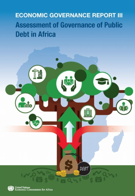 Economic Governance Report III: Assessment of Governance of Public Debt in Africa