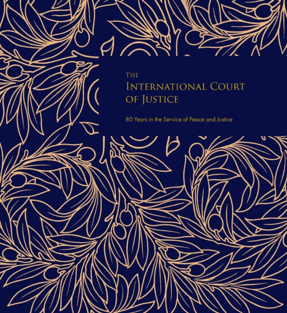 The International Court of Justice: 80 Years in the Service of Peace and Justice