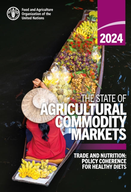 The State of Agricultural Commodity Markets 2024: Trade and Nutrition: Policy Coherence for Healthy Diets