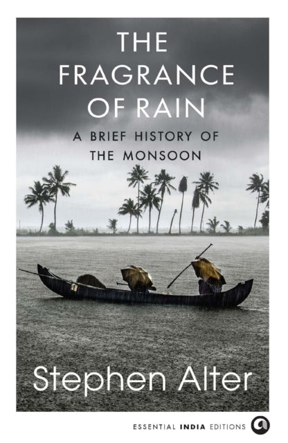 The Fragrance of Rain: A Brief History of the Monsoon