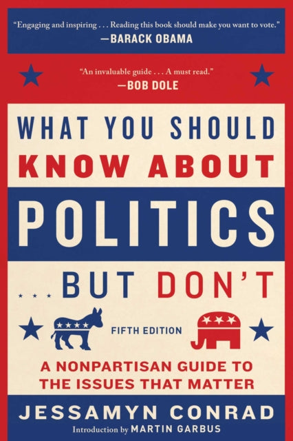 What You Should Know About Politics . . . But Don't, Fifth Edition: A Nonpartisan Guide to the Issues That Matter