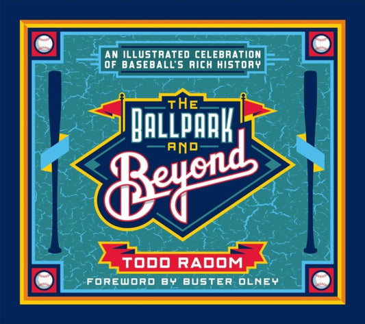Ballpark and Beyond: An Illustrated Celebration of Baseball's Rich History