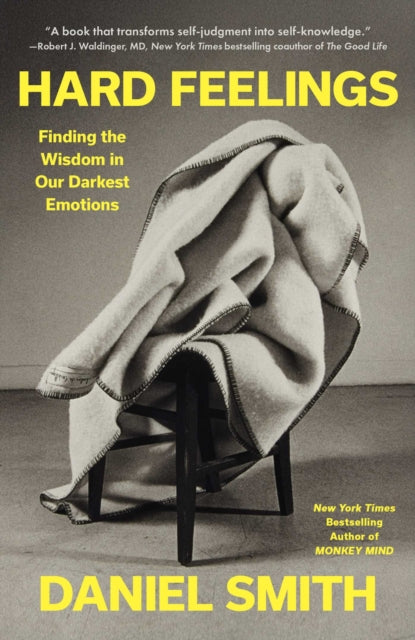 Hard Feelings: Finding the Wisdom in Our Darkest Emotions