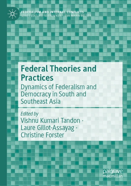 Federal Theories and Practices: Dynamics of Federalism and Democracy in South and Southeast Asia