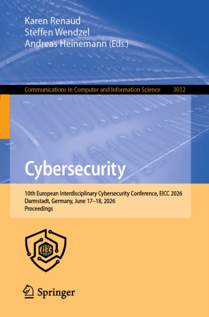 Cybersecurity: 10th European Interdisciplinary Cybersecurity Conference, EICC 2026, Darmstadt, Germany, June 17–18, 2026, Proceedings