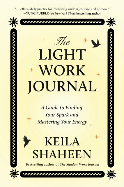 Light Work Journal: A Guide to Finding Your Spark and Mastering Your Energy