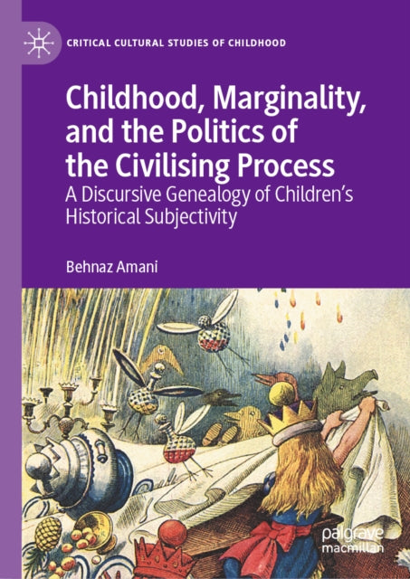 Childhood, Marginality, and the Politics of the Civilising Process: A Discursive Genealogy of Children’s Historical Subjectivity