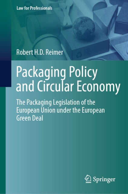 Packaging Policy and Circular Economy: The Packaging Legislation of the European Union under the European Green Deal