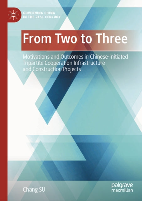 From Two to Three: Motivations and Outcomes in Chinese-initiated Tripartite Cooperation Infrastructure and Construction Projects
