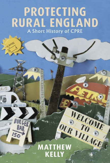 Protecting The Countryside: The First Century of CPRE