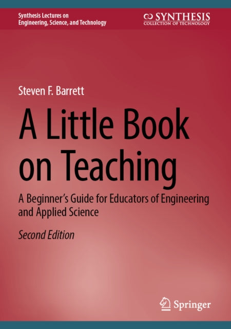 A Little Book on Teaching: A Beginner’s Guide for Educators of Engineering and Applied Science