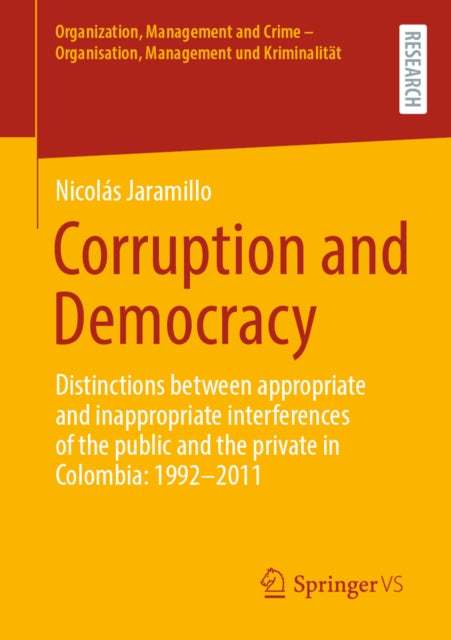 Corruption and Democracy: Distinctions between appropriate and inappropriate interferences of the public and the private in Colombia: 1992-2011