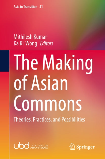 The Making of Asian Commons: Theories, Practices, and Possibilities