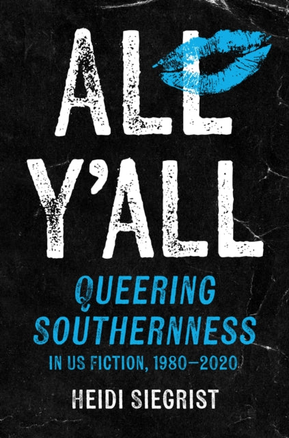 All Y'all: Queering Southernness in US Fiction, 1980–2020