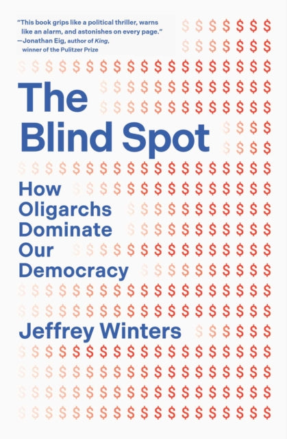 Blind Spot: How Oligarchs Dominate Our Democracy