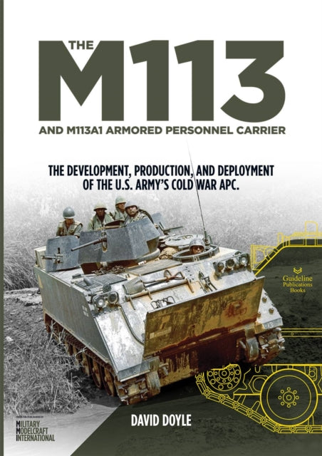 The M113 and M113A1 Armoured Personnel Carrier