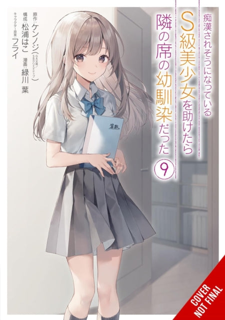 The Girl I Saved on the Train Turned Out to Be My Childhood Friend, Vol. 9 (manga)