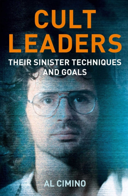 Cult Leaders: Their Sinister Techniques and Goals
