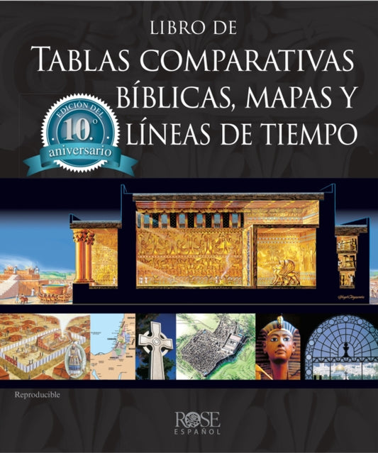 Libro de Tablas Comparativas Bi½blicas, Mapas Y Li½neas de Tiempo, Edicii½n del Di½cimo Aniversario