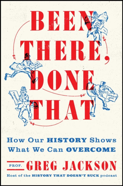 Been There, Done That: How Our History Shows What We Can Overcome